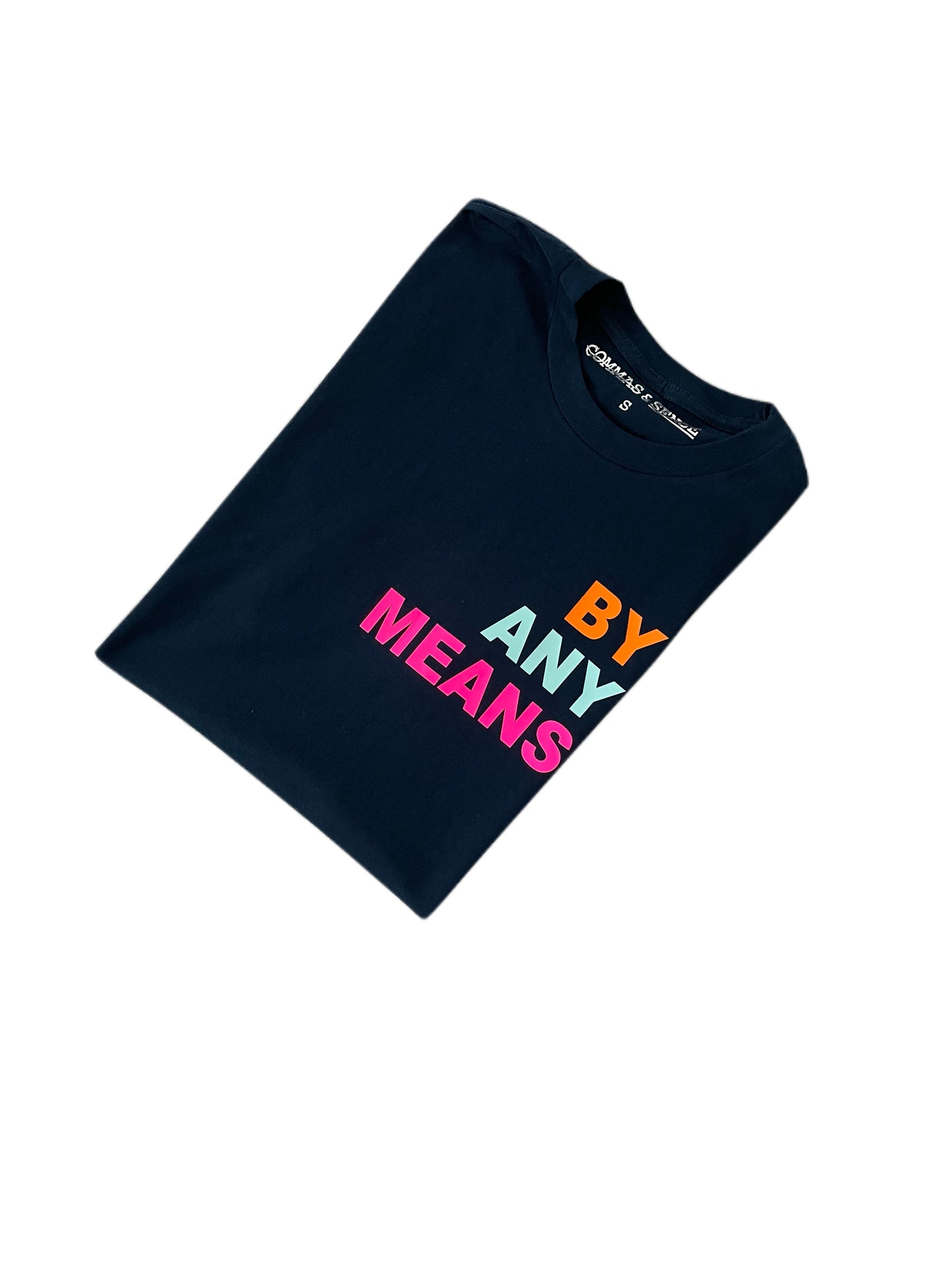 BY ANY MEANS T-SHIRT