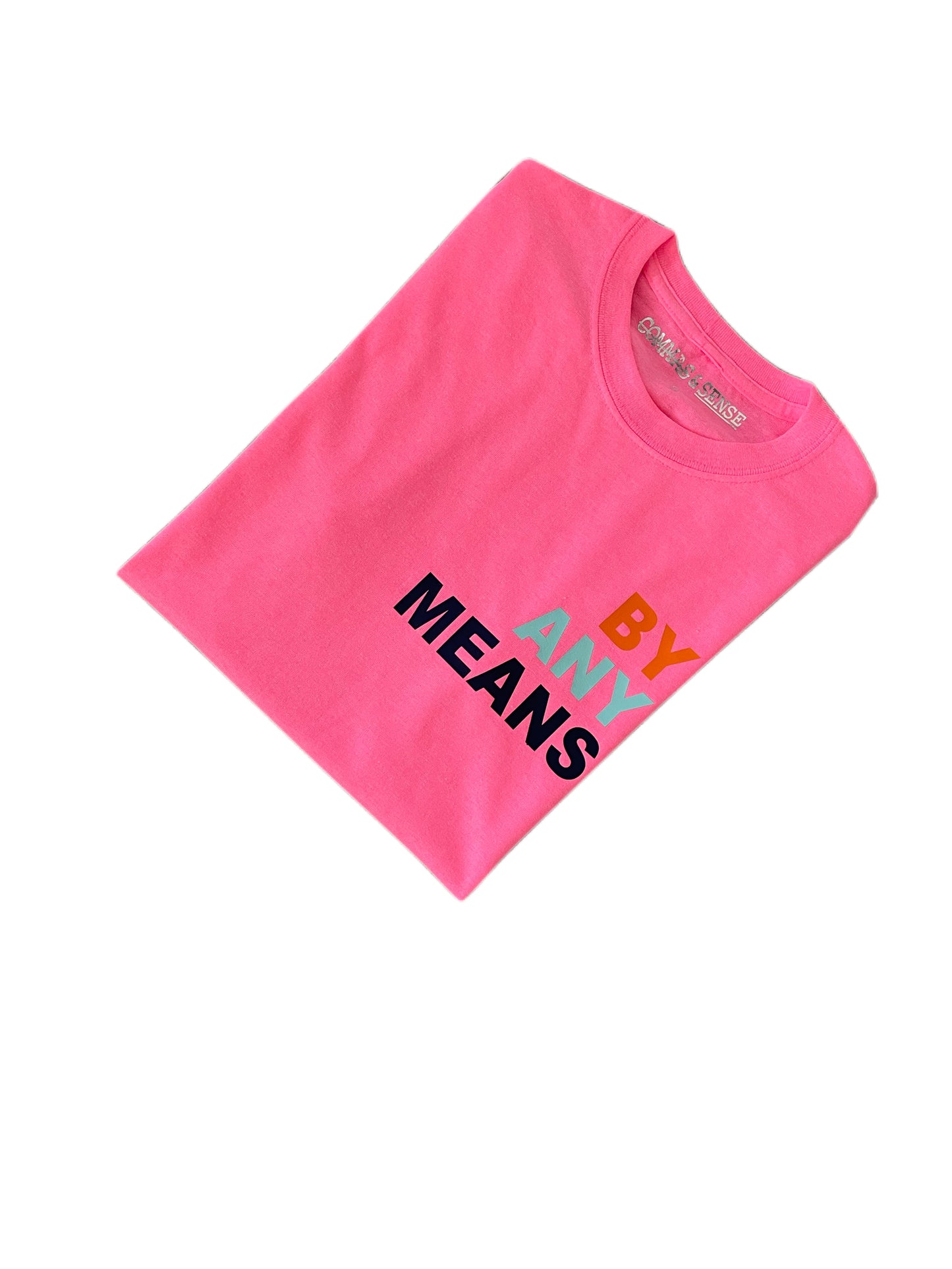 BY ANY MEANS T-SHIRT