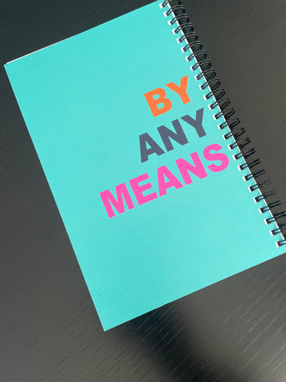 BY ANY MEANS - NOTEBOOK