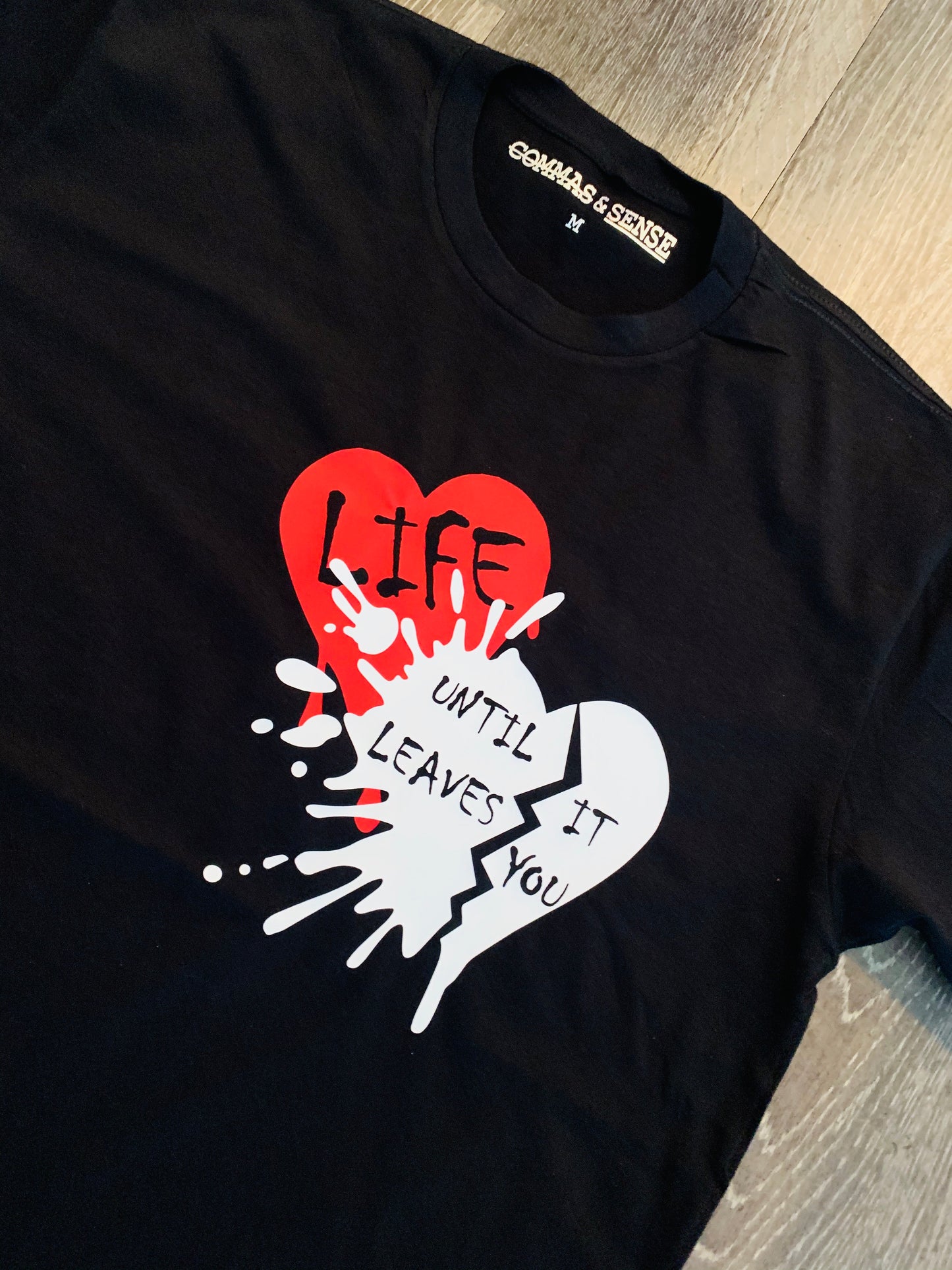 LOVE LIFE... UNTIL IT LEAVES YOU T-SHIRT