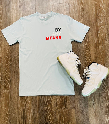 BY ANY MEANS T-SHIRT