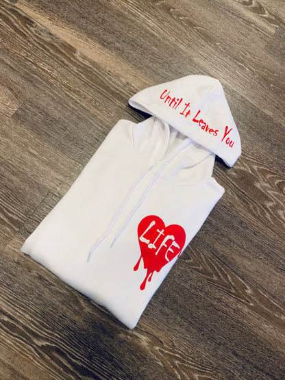 LOVE LIFE... UNTIL IT LEAVES YOU HOODIE